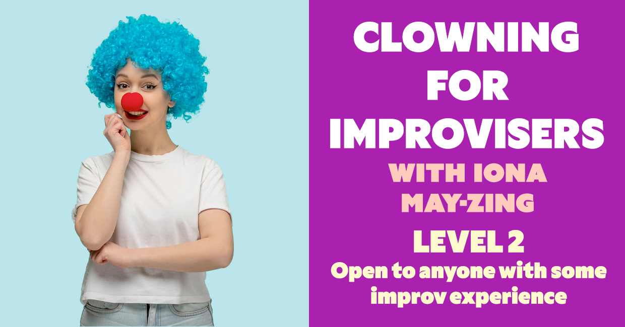 banner for Clowning for Improvisers - with Iona May-zing showing class name and people improvising