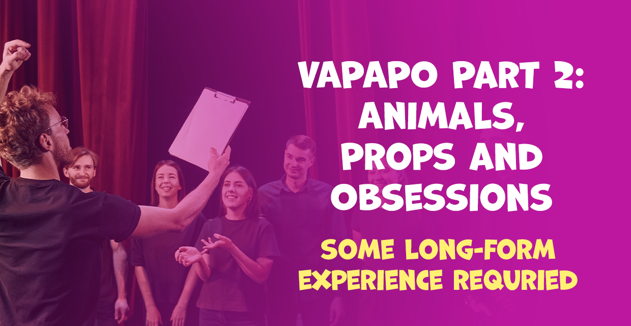 banner for VAPAPO Part 2 – Animals, Props and Obsessions. showing class name and people improvising